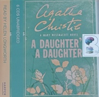 A Daughter's A Daughter written by Agatha Christie performed by Helen Longworth on Audio CD (Unabridged)
